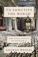 9780465094318-0465094317-To Sanctify the World: The Vital Legacy of Vatican II