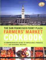 9780811844628-0811844625-The San Francisco Ferry Plaza Farmer's Market Cookbook: A Comprehensive Guide to Impeccable Produce Plus 130 Seasonal Recipes