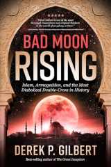 9781948014229-194801422X-Bad Moon Rising: Islam, Armageddon, and the Most Diabolical Double-Cross in History