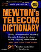 9781578203154-1578203155-Newton's Telecom Dictionary, 21st Edition: Covering Telecommunications, Networking, Information Technology, The Internet, Fiber Optics, RFID, Wireless, and VoIP