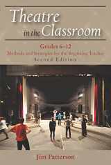 9781478632313-1478632313-Theatre in the Classroom, Grades 6-12: Methods and Strategies for the Beginning Teacher, Second Edition