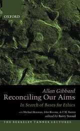 9780195370423-0195370422-Reconciling Our Aims: In Search of Bases for Ethics (The ^ABerkeley Tanner Lectures)