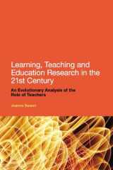 9781441161260-1441161260-Learning, Teaching and Education Research in the 21st Century: An Evolutionary Analysis of the Role of Teachers