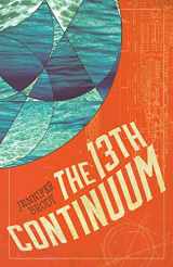 9781681622545-1681622548-The 13th Continuum: The Continuum Trilogy, Book 1 (The Continuum Trilogy, 1)