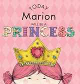 9781524846879-1524846872-Today Marion Will Be a Princess