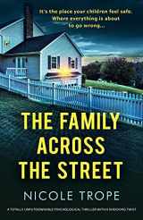 9781800198272-1800198272-The Family Across the Street: A totally unputdownable psychological thriller with a shocking twist