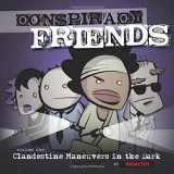 9780984067848-0984067841-Conspiracy Friends Volume One: Clandestine Maneuvers in the Dark