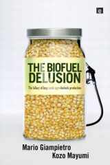 9781844076819-1844076814-The Biofuel Delusion: The Fallacy of Large Scale Agro-Biofuels Production