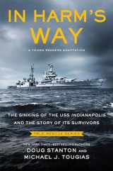 9781250771322-1250771323-In Harm's Way (Young Readers Edition): The Sinking of the USS Indianapolis and the Story of Its Survivors (True Rescue Series)