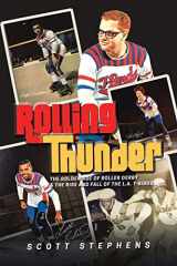 9781532084720-1532084722-Rolling Thunder: The Golden Age of Roller Derby & the Rise and Fall of the L.A. T-Birds