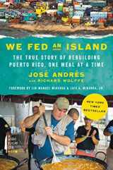 9780062864482-0062864483-We Fed an Island: The True Story of Rebuilding Puerto Rico, One Meal at a Time