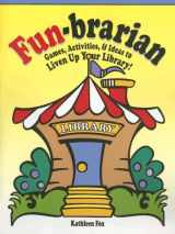 9781932146868-1932146865-Fun-Brarian: Games, Activities, & Ideas to Liven Up Your Library!