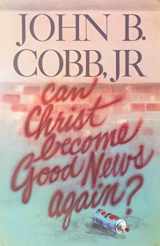 9780827204560-0827204566-Can Christ Become Good News Again?