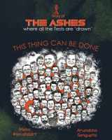 9789492203106-9492203103-The Ashes: This Thing Can Be Done: The Story of The Ashes where all the Tests are 'Drawn'