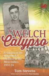 9781909982673-1909982679-A Welch Calypso: A Soldier of the Royal Welch Fusiliers in the West Indies, 1951-54