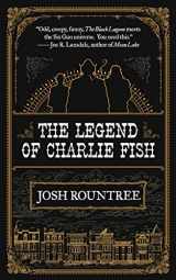 9781616963941-1616963948-The Legend of Charlie Fish