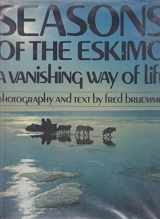 9780771017155-0771017154-Seasons of the Eskimo: A Vanishing Way of Life