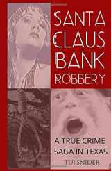 9781707187805-1707187800-Santa Claus Bank Robbery: A True Crime Saga in Texas