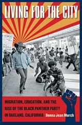 9780807833766-0807833762-Living for the City: Migration, Education, and the Rise of the Black Panther Party in Oakland, California (The John Hope Franklin Series in African American History and Culture)