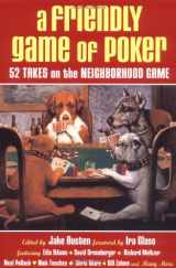 9781556525124-1556525125-A Friendly Game of Poker: 52 Takes on the Neighborhood Game