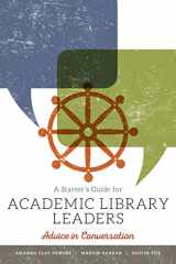 9780838919231-0838919235-A Starter's Guide for Academic Library Leaders: Advice in Conversation