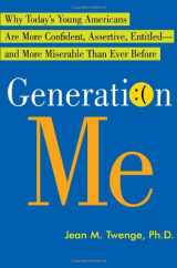 9780743276979-0743276973-Generation Me: Why Today's Young Americans Are More Confident, Assertive, Entitled--and More Miserable Than Ever Before