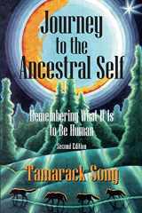 9780989473798-0989473791-Journey to the Ancestral Self: Remembering What It Is to Be Human