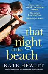 9781803143842-1803143843-That Night at the Beach: A totally unforgettable, heartbreaking and suspenseful novel (Powerful emotional novels about impossible choices by Kate Hewitt)