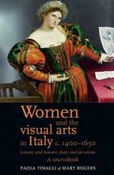 9780719080999-0719080991-Women and the visual arts in Italy c. 1400–1650: Luxury and leisure, duty and devotion: A sourcebook