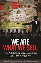 9780313392443-0313392447-We Are What We Sell [3 volumes]: How Advertising Shapes American Life. . . and Always Has [3 volumes]