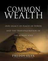 9780578068268-0578068265-Common Wealth: The Origin of Places of Power and the Rebirth of Ancient Wisdom