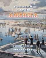 9780789212580-0789212587-Currier & Ives' America: From a Young Nation to a Great Power