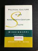 9780807119761-0807119768-Political Culture in the Nineteenth-Century South: Mississippi, 1830-1900