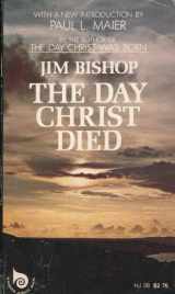9780060607869-0060607866-The Day Christ Died (Harper Jubilee Books)