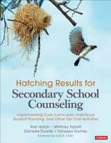 9781544342078-1544342071-Hatching Results for Secondary School Counseling: Implementing Core Curriculum, Individual Student Planning, and Other Tier One Activities