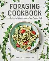 9781647392086-164739208X-Foraging Cookbook: 75 Recipes to Make the Most of Your Foraged Finds