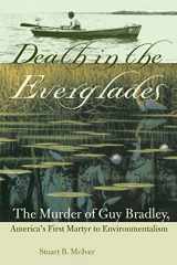 9780813034423-0813034426-Death in the Everglades: The Murder of Guy Bradley, America's First Martyr to Environmentalism (Florida History and Culture)