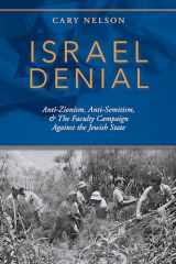 9780253045041-0253045045-Israel Denial: Anti-Zionism, Anti-Semitism, & the Faculty Campaign Against the Jewish State