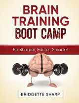 9781545513941-1545513945-Brain Training Boot Camp: Be Sharper, Faster, Smarter (Volume 5)