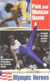 9781595140401-1595140409-Paul and Morgan Hamm: Olympic Heroes