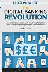 9781546991465-1546991468-The Digital Banking Revolution, Second Edition: How FinTech companies are rapidly transforming the traditional retail banking industry through disruptive financial innovation.