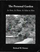 9780615319476-0615319475-The Personal Garden: Its Parts, Its Plants, Its Value to Man