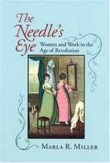 9781558495449-1558495444-The Needle's Eye: Women and Work in the Age of Revolution