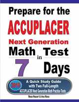 9781646121274-1646121279-Prepare for the ACCUPLACER Next Generation Math Test in 7 Days: A Quick Study Guide with Two Full-Length ACCUPLACER Math Practice Tests