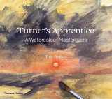 9780500294499-0500294496-Turner's Apprentice: A Watercolor Masterclass