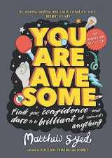 9781526361158-1526361159-You Are Awesome: Find Your Confidence and Dare to be Brilliant at (Almost) Anything