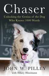 9781780747026-1780747020-Chaser: Unlocking the Genius of the Dog Who Knows 1000 Words [Paperback] Dr. John W. Pilley