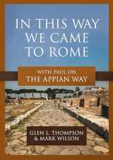 9781683597247-1683597249-In This Way We Came to Rome: With Paul on the Appian Way