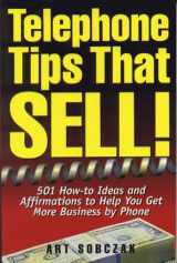 9781881081050-1881081052-Telephone Tips That Sell: 501 How-To Ideas and Affirmations to Help You Get More Business by Phone