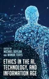 9781538160756-1538160757-Ethics in the AI, Technology, and Information Age